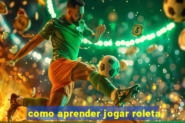 como aprender jogar roleta